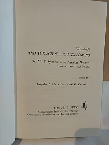 Beispielbild fr Women and the Scientific Professions : The MIT Symposium on American Women in Science and Engineering zum Verkauf von Better World Books