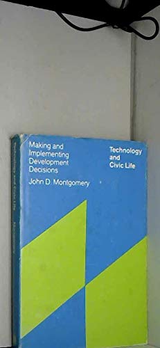9780262130974: Technology and Civic Life: Making and Implementing Development Decisions