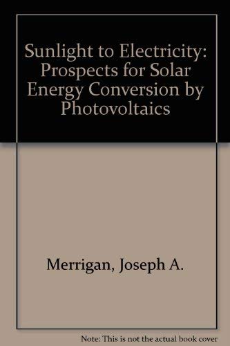 Beispielbild fr Sunlight to Electricity : Prospects for Solar Energy Conversion by Photovoltaics zum Verkauf von Better World Books