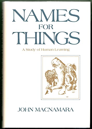 9780262131698: Macnamara: ∗names∗ For Things – A Study In Human Learning (cloth): Study of Human Learning