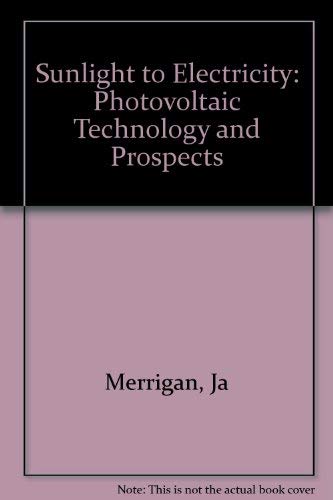 Beispielbild fr Sunlight to Electricity : Photovoltaic Technology and Prospects zum Verkauf von Better World Books