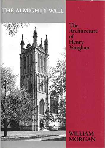 Stock image for The Almighty Wall : The Architecture of Henry Vaughn for sale by Better World Books Ltd