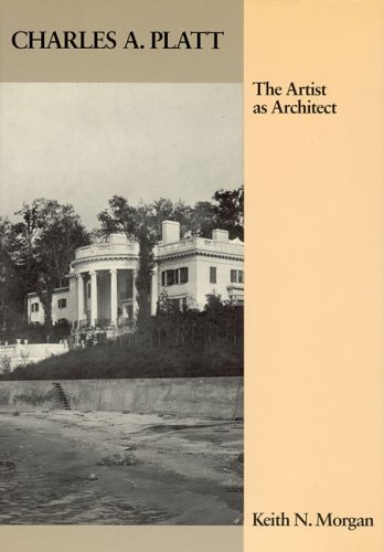 Charles A. Platt: The Artist as Architect