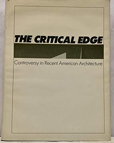 Stock image for THE CRITICAL EDGE: CONTROVERSY IN RECENT AMERICAN ARCHITECTURE for sale by Zane W. Gray, BOOKSELLERS
