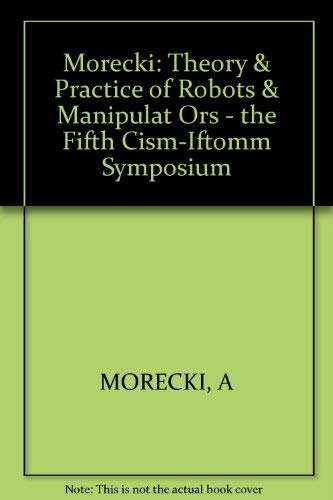 9780262132084: Theory and Practice of Robots and Manipulators: Proceedings of RoManSy 1984 - 5th CISM-IFToMM Symposium (Artificial Intelligence Series)