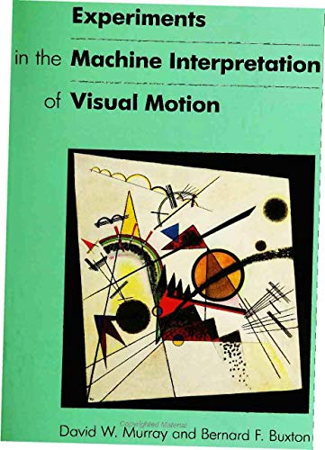 Imagen de archivo de Experiments in the Machine Interpretation of Visual Motion a la venta por Better World Books