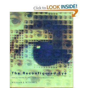 The reconfigured eye: Visual truth in the post-photographic era (9780262132862) by Mitchell, William J