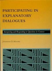 Stock image for Participating in Explanatory Dialogues: Interpreting and Responding to Questions in Context. for sale by Kloof Booksellers & Scientia Verlag