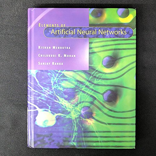 Elements of Artificial Neural Networks (Complex Adaptive Systems) (9780262133289) by Mehrotra, Kishan; Mohan, Chilukuri K.; Ranka, Sanjay