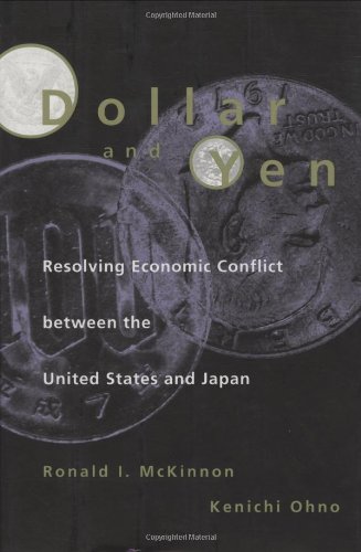 Imagen de archivo de Dollar and Yen: Resolving Economic Conflict between the United States and Japan a la venta por Bellwetherbooks