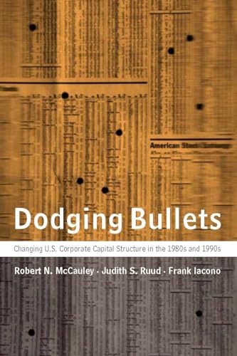 9780262133517: Dodging Bullets: Changing U.S. Corporate Capital Structure in the 1980s and 1990s