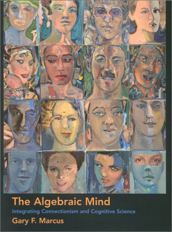 9780262133791: The Algebraic Mind: Integrating Connectionism and Cognitive Science (Learning, Development and Conceptual Change)