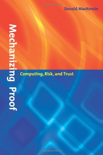 Mechanizing Proof: Computing, Risk, and Trust (Inside Technology) (9780262133937) by MacKenzie, Donald A.