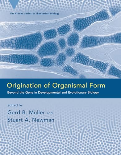 Origination of Organismal Form: Beyond the Gene in Developmental and Evolutionary Biology (Vienna Series in Theoretical Biology) (9780262134194) by MÃ¼ller, Gerd; Newman, Stuart