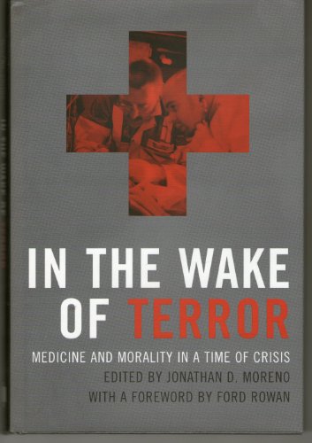 Beispielbild fr In the Wake of Terror : Medicine and Morality in a Time of Crisis zum Verkauf von Better World Books