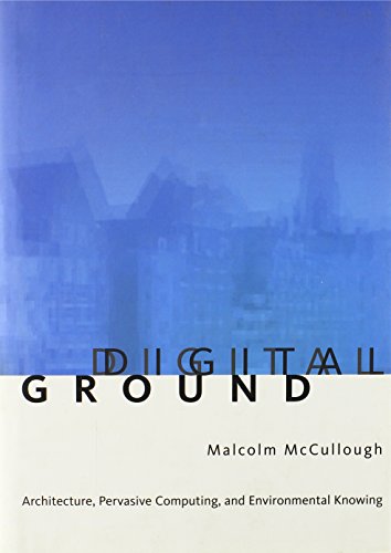 9780262134354: Ditital Ground – Architecture, Pervasive Computing and Environmental Knowing (Digital Ground)