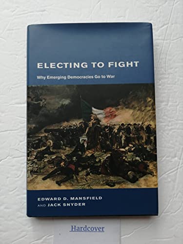 9780262134491: Electing To Fight: Why Emerging Democracies Go To War