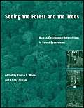 Imagen de archivo de Seeing the Forest and the Trees: Human-Environment Interactions in Forest Ecosystems a la venta por Bellwetherbooks