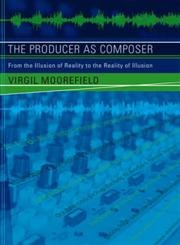 Beispielbild fr The Producer as Composer: Shaping the Sounds of Popular Music zum Verkauf von HPB-Red