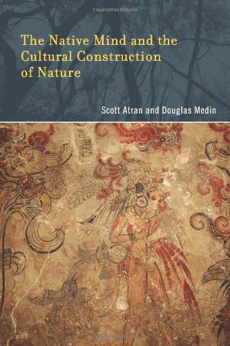 The Native Mind and the Cultural Construction of Nature (Life and Mind) (9780262134897) by Atran, Scott; Medin, Douglas L.