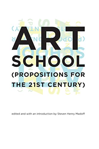 Beispielbild fr Art School: (propositions for the 21st Century) (Mit Press) zum Verkauf von Bellwetherbooks