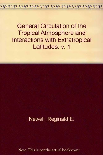 9780262140126: The General Circulation of the Tropical Atmosphere and Interactions with Extratropical Latitudes: v. 1
