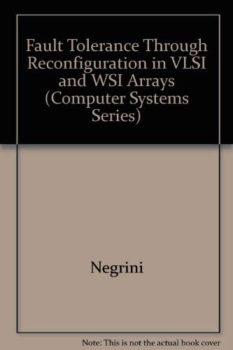 Beispielbild fr Fault Tolerance Through Reconfiguration in VLSI and WSI Arrays (Computer Systems Series). zum Verkauf von Kloof Booksellers & Scientia Verlag