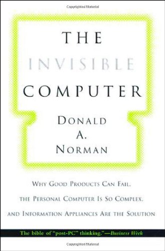 Imagen de archivo de The Invisible Computer : Why Good Products Can Fail, the Personal Computer Is So Complex, and Information Appliances Are the Solution a la venta por Better World Books: West