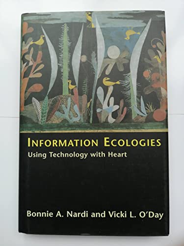 Information Ecologies: Using Technology With Heart (9780262140669) by Nardi, Bonnie A.; O'Day, Vicki