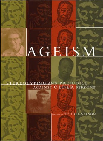 Stock image for Ageism : Stereotyping and Prejudice Against Older Persons for sale by Better World Books