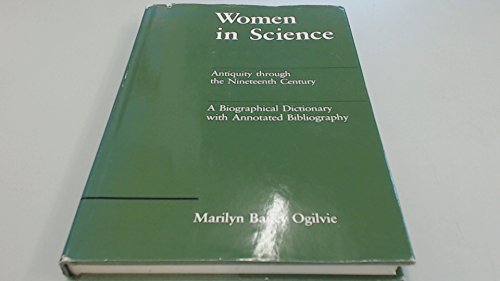 Stock image for Women in Science : Antiquity Through Nineteenth Century - A Biographical Dictionary with Annotated Bibliography for sale by Better World Books