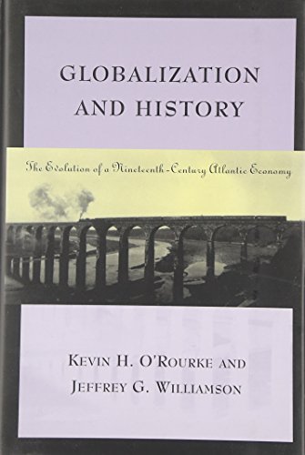 Beispielbild fr Globalization and History : The Evolution of a Nineteenth-Century Atlantic Economy zum Verkauf von Better World Books: West