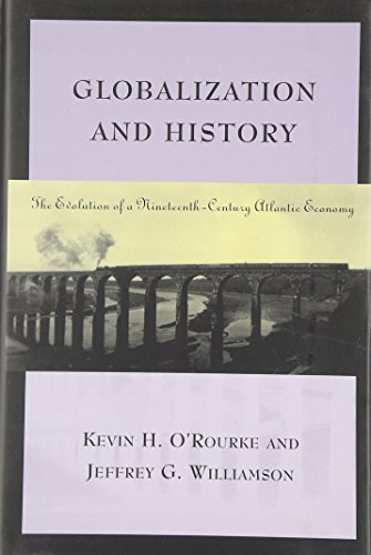 Stock image for Globalization and History : The Evolution of a Nineteenth-Century Atlantic Economy for sale by Better World Books: West