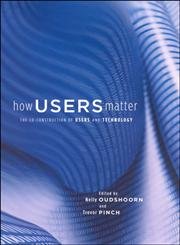 Stock image for How Users Matter: The Co-Construction of Users and Technology (Inside Technology) for sale by Heartwood Books, A.B.A.A.