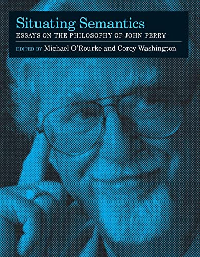 Imagen de archivo de Situating Semantics: Essays on the Philosophy of John Perry. a la venta por Powell's Bookstores Chicago, ABAA