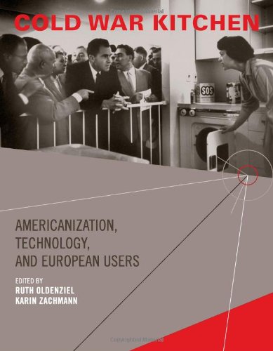 Cold War Kitchen: Americanization, Technology, and European Users (Inside Technology) - Oldenziel, Ruth [Editor]; Zachmann, Karin [Editor]; Bijker, Wiebe E. [Editor]; Carlson, W. Bernard [Editor]; Pinch, Trevor [Editor]; Oldenziel, Ruth [Contributor]; Zachmann, Karin [Contributor]; Castillo, Greg [Contributor]; Carbone, Cristina [Contributor]; Reid, Susan E. [Contributor]; Cieraad, Irene [Contributor]; Hamilton, Shane [Contributor]; Hessler, Martina [Contributor]; Ascan, Ezra [Contributor]; Bervoets, Liesbeth [Contributor]; Holder, Julian [Contributor]; Saarikangas, Kirsi [Contributor]; Hilton, Matthew [Contributor];