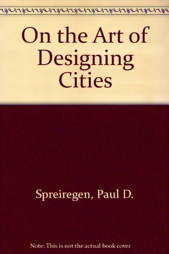 Stock image for On the Art of Designing Cities : Selected Essays of Elbert Peets for sale by Better World Books