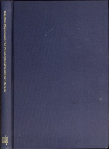 

Quantum Physics and The Philosophical Tradition [first edition]