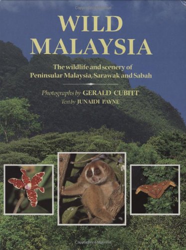 Stock image for Wild Malaysia: The Wildlife and Scenery of Peninsular Malaysia, Sarawak, and Sabah for sale by Green Street Books