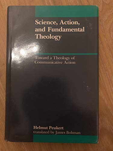 Beispielbild fr Science, Action, and Fundamental Theology: Toward a Theology of Communicative Action [Studies in Contemporary German Social Thought] zum Verkauf von Windows Booksellers