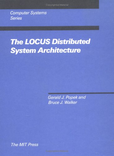 Imagen de archivo de The LOCUS Distributed System Architecture (Computer Systems Series) (Mit Press Series in Computer Systems) a la venta por HPB-Red