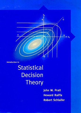 Introduction to Statistical Decision Theory (9780262161442) by Pratt, John W.; Raiffa, Howard; Schlaifer, Robert