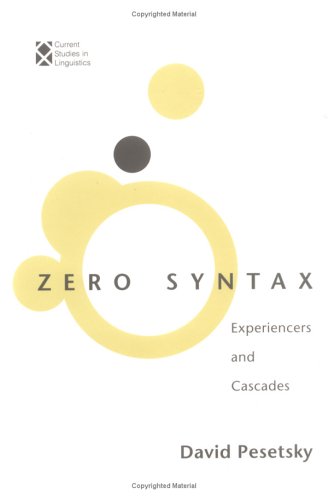 Zero Syntax: Experiencers and Cascades (Current Studies in Linguistics)