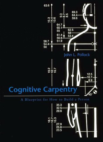 Cognitive Carpentry: A Blueprint for How to Build a Person (9780262161527) by Pollock, John L.