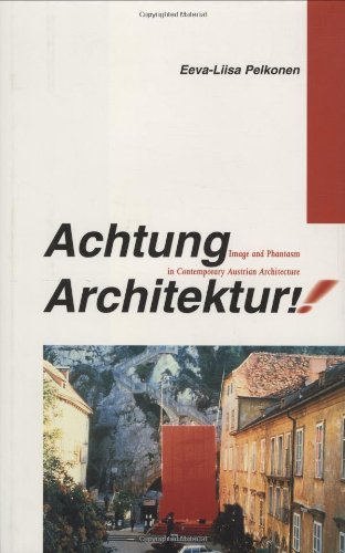 Beispielbild fr Achtung Architektur! : Image and Phantasm in Contemporary Austrian Architecture zum Verkauf von Better World Books