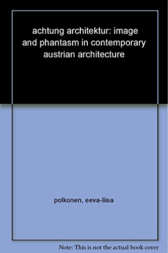 9780262161596: Achtung Architektur!: Image and Phantasm in Contemporary Austrian Architecture