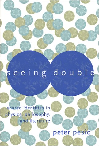 Stock image for Seeing Double: Shared Identities in Physics, Philosophy, and Literature for sale by Indiana Book Company