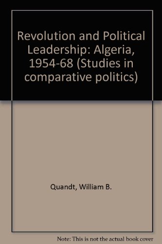 Stock image for Revolution and political leadership: Algeria,: 1954-1968 (M.I.T. studies in comparative politics series) for sale by ThriftBooks-Dallas