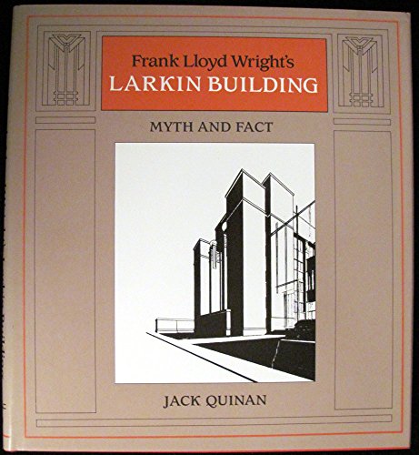 Beispielbild fr Frank Lloyd Wright's Larkin Building : Myth and Fact zum Verkauf von Better World Books
