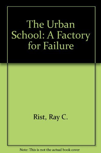 Beispielbild fr The Urban School, a Factory for Failure : A Study of Education in American Society zum Verkauf von Better World Books